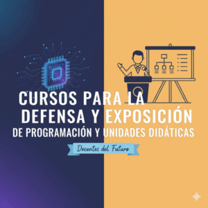 Cursos para la defensa y exposición de programación y unidades didácticas